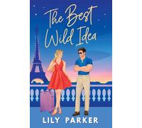 The Best Wild Idea: The brand-new spicy, second-chance, enemies-to-lovers romance (Off-Limits)