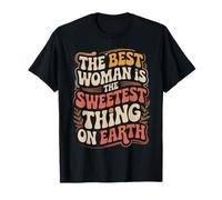 The Best Woman Is The Sweetest Thing On Earth ||- Camiseta