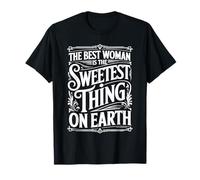 The Best Woman Is The Sweetest Thing On Earth ||- Camiseta