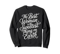 The Best Woman Is The Sweetest Thing On Earth - Sudadera