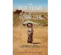 The Best Years Of Your Life: Growing Up in Sydney in the Thirties and Forties