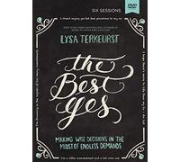The Best Yes Video Study: Making Wise Decisions in the Midst of Endless Demands [DVD]