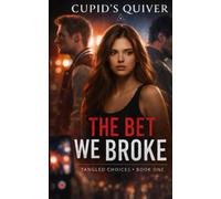 The Bet We Broke: 1 (Tangled Choices: A Love Triangle New Adult College Romance Series)
