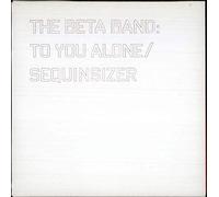The Beta Band - To You Alone / Sequensizer
