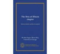 The Beta of Illinois chapter: historical sketch and list of members