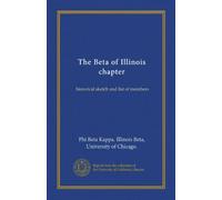 The Beta of Illinois chapter: historical sketch and list of members