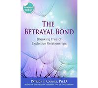 The Betrayal Bond: Breaking Free of Exploitive Relationships