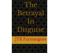 The Betrayal In Disguise