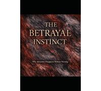 The Betrayal Instinct: Why Attraction Disappears Without Warning (The Evolutionary Attraction Code)