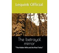 The betrayal mirror: “The Hidden Wife and the Rival Twins”