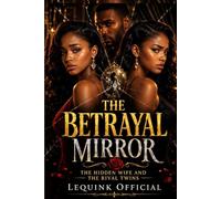 The betrayal mirror: “The Hidden Wife and the Rival Twins” (The betrayal mirror series Book)