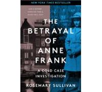 The Betrayal Of Anne Frank (ebook)