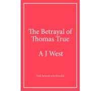 The Betrayal Of Thomas True (ebook)