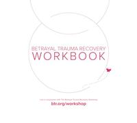 The Betrayal Trauma Recovery Workbook: Exercises for Clarity and Practical Next Steps