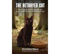THE BETRAYED CAT: What kibble is doing to your cat (and what they don't want to tell you)