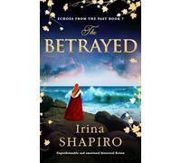 The Betrayed: Unputdownable and emotional historical fiction: 7 (Echoes from the Past)