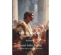 The Betrayer: Alcibiades (The Golden Age of Athens)