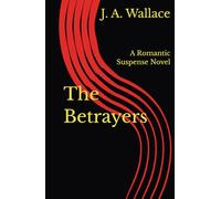 The Betrayers: A Romantic Suspense Novel (Helen Dalton and Burke Conner WW2 Era Romantic Suspense Novel,)