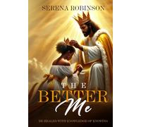 The Better Me: BE HEALED WITH KNOWLEDGE OF KNOWING