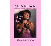 The Better Route: A Memoir of Betrayal, Healing and Rebirth