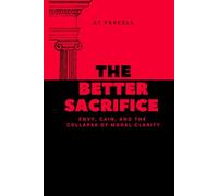 The Better Sacrifice: Envy, Cain, and the Collapse of Moral Clarity