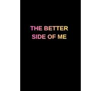 The Better side of me: Positive Affirmation, Motivation and Inspirational Notebook