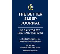 The Better Sleep Journal: 90 Days to Rest, Reset, and Recharge