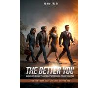 The Better You: Building The Inner Framework For Personal Transformation