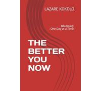 THE BETTER YOU NOW: Becoming One Day at a Time.