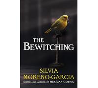 The Bewitching: folk horror meets dark academia in this thrilling supernatural mystery from the bestselling author of Mexican Gothic