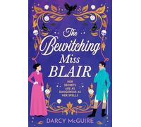 The Bewitching Miss Blair: Practical Magic meets Bridgerton in this BRAND NEW witchy historical romance from Darcy McGuire for 2026 (The Society of Scandalous Witches, 1)