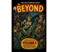 The Beyond Volume 5: Issues #21-#25: Issues #21-#25 | Originally published 1953-1954 | Restored Edition (The Beyond: Restored Edition)