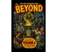 The Beyond Volume 6: Issues #26-#30: Issues #26-#30 | Originally published 1954-1955 | Restored Edition