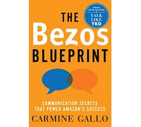 The Bezos Blueprint: Communication Secrets that Power Amazon's Success