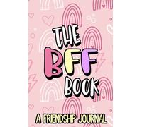 The BFF Book A Friendship Journal: Notebook Of Q&As For Best Friends To Complete Together, Pass Back And Forth Journal