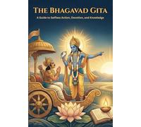 The Bhagavad Gita: A Guide to Selfless Action, Devotion, and Knowledge
