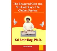 The Bhagavad Gita and Sri Amit Ray’s 114 Chakra System