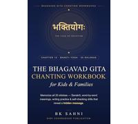 The Bhagavad Gita Chanting Workbook for Kids & Families - Chapter 12: Bhakti Yoga: Memorize All 20 Shlokas with Sanskrit, Transliteration, Word-by-Word Meanings and Writing Practices