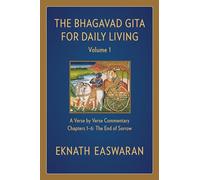 The Bhagavad Gita for Daily Living, Volume 1: A Verse-by-Verse Commentary: Chapters 1-6 The End of Sorrow