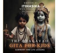 The Bhagavad Gita for Kids: Summary and Life Lessons (The magic of Epics for Curious Kids)