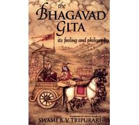 The Bhagavad Gita: Its Feeling and Philosophy