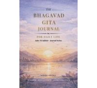 The Bhagavad Gita Journal for Daily Life: 90 days of practical reflection for clarity, action, and inner steadiness