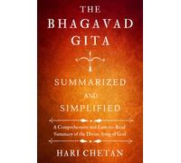 The Bhagavad Gita Summarized and Simplified: A Comprehensive and Easy-to-Read Summary of the Divine Song of God (The Bhagavad Gita Series)