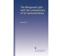 The Bhagavad-gitâ with the commentary of Sri Sankar?ch?rya
