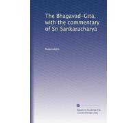 The Bhagavad-Gita, with the commentary of Sri Sankaracharya