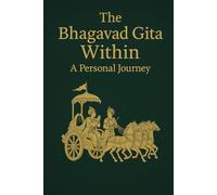 The Bhagavad Gita Within: A Personal Journey - Sanskrit Verses, English & Hindi Translations, and Space for Your Own Interpretation
