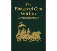 The Bhagavad Gita Within: A Personal Journey - Sanskrit Verses, English & Hindi Translations, and Space for Your Own Interpretation
