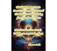 The Bhaisajyaguru Sutra's Cosmic Code: Unveiling Universal Truths and Forbidden Healing for a Transformed Future (The Heart Sutra's Cosmic Code: Unlocking Ancient Wisdom)