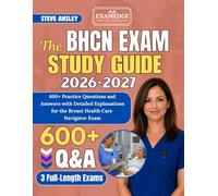 THE BHCN EXAM STUDY GUIDE 2026-2027: 600+ Practice Questions and Answers with Detailed Explanations for the Breast Health Care Navigator Exam