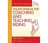 The BHS Manual for Coaching and Teaching Riding (British Horse Society) by Islay Auty FBHS (2011-07-01)